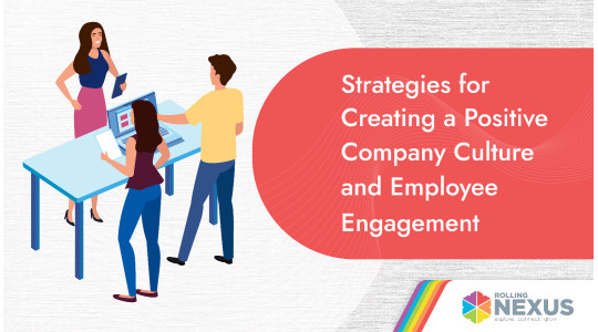 Strategies for creating a positive company culture and employee engagement