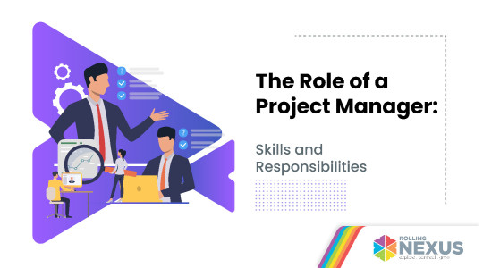 Roles, skills and responsibilities of a project manager