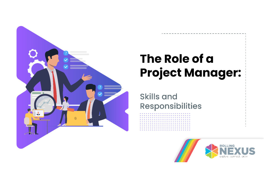 The Role of a Project Manager: Skills and Responsibilities