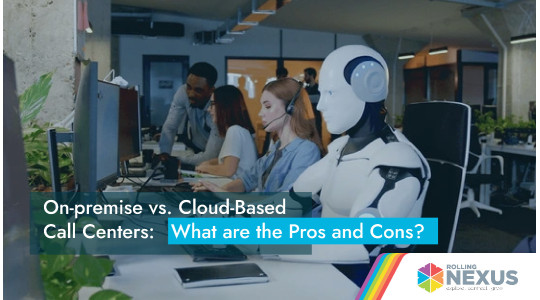 On-premise vs. Cloud-based contact center