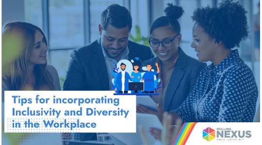 Tips for incorporating inclusivity and diversity in the workplace